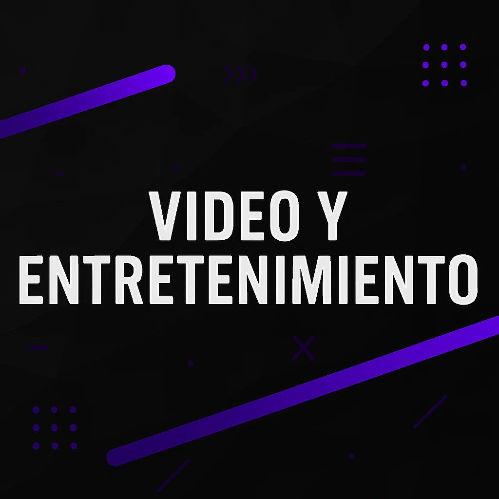 Video y Entretenimiento
